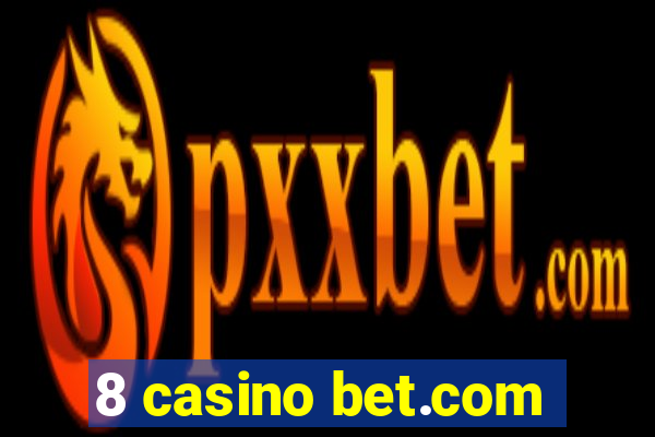 8 casino bet.com